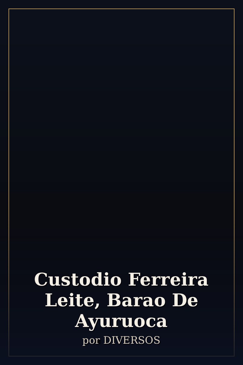 Capa de Custodio Ferreira Leite, Barao De Ayuruoca