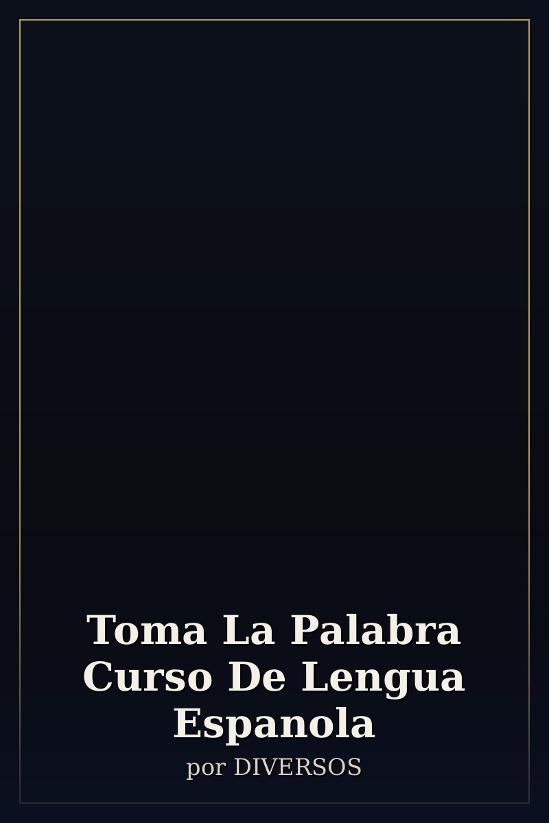 Capa de Toma La Palabra Curso De Lengua Espanola