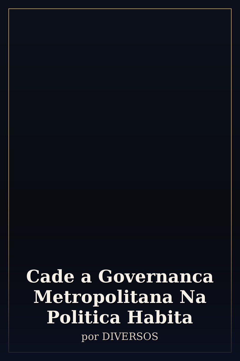Capa de Cade a Governanca Metropolitana Na Politica Habita