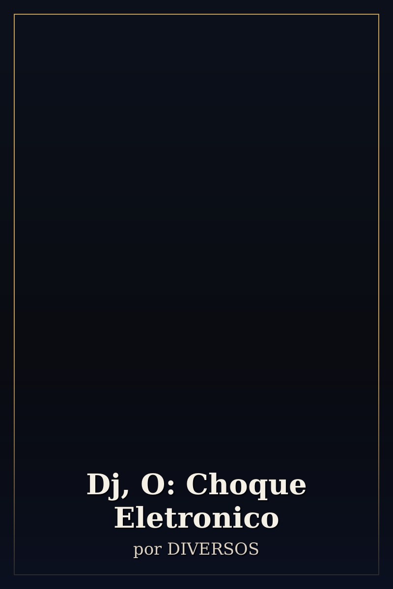 Capa de Dj, O: Choque Eletronico